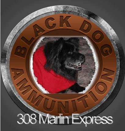 Black Dog Ammunition  Black Dog Ammunition 308 Marlin Express